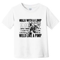Walk With A Limp Weld Like A Pimp Toddler T-Shirt