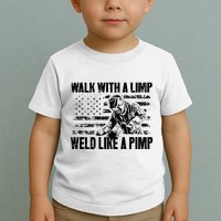 Walk With A Limp Weld Like A Pimp Toddler T-Shirt