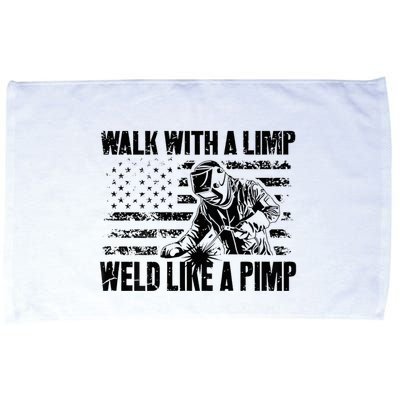 Walk With A Limp Weld Like A Pimp Microfiber Hand Towel
