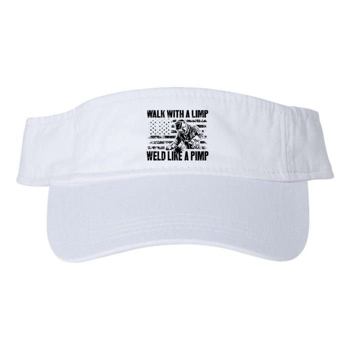 Walk With A Limp Weld Like A Pimp Visor