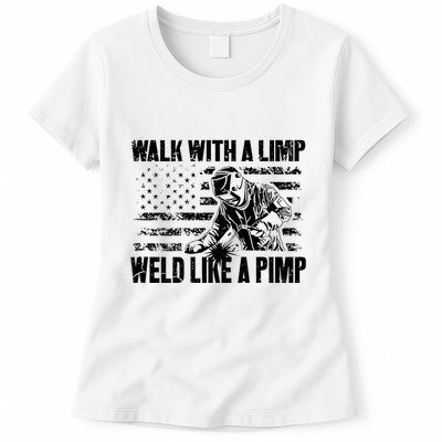 Walk With A Limp Weld Like A Pimp Womens T-Shirt