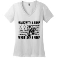 Walk With A Limp Weld Like A Pimp Women's V-Neck T-Shirt