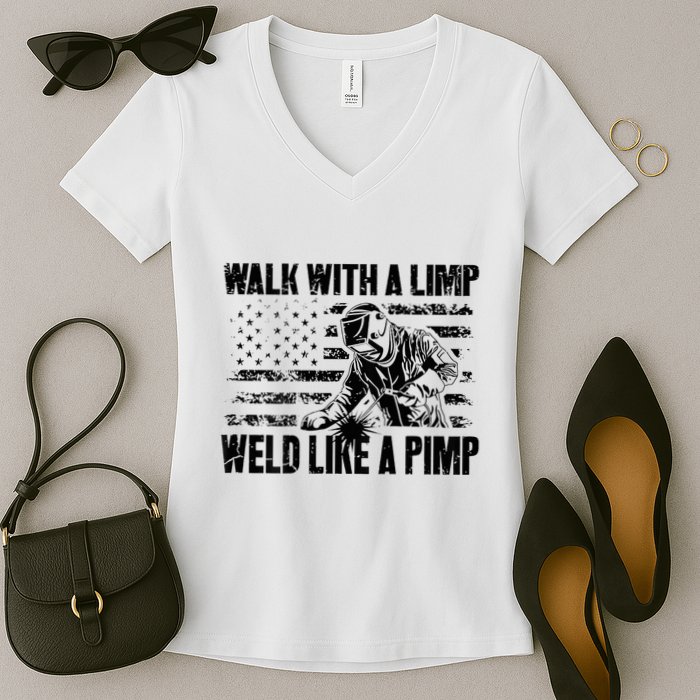 Walk With A Limp Weld Like A Pimp Women's V-Neck T-Shirt