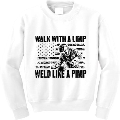 Walk With A Limp Weld Like A Pimp Kids Sweatshirt