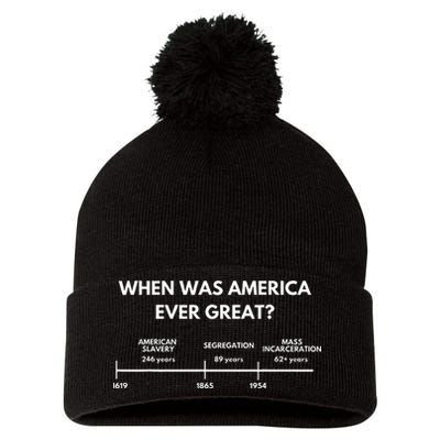 When Was America Ever Great Anti Racist American History Pom Pom 12in Knit Beanie