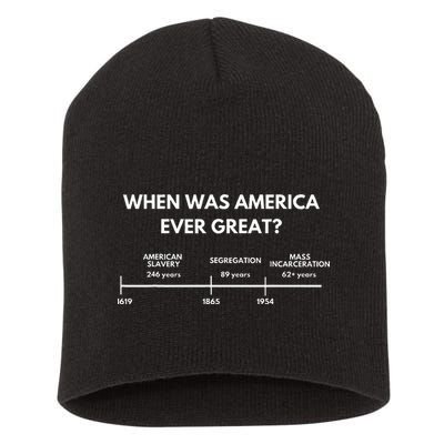 When Was America Ever Great Anti Racist American History Short Acrylic Beanie