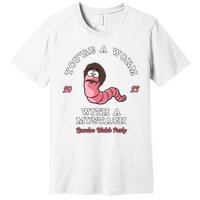 Worm With A Mustache James Tom Ariana Reality Premium T-Shirt