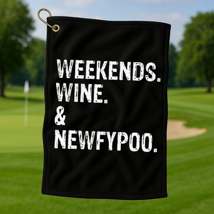 Weekends Wine And Newfypoo Funny Newfypoo Dog Golf Towel