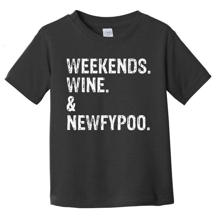 Weekends Wine And Newfypoo Funny Newfypoo Dog Toddler T-Shirt