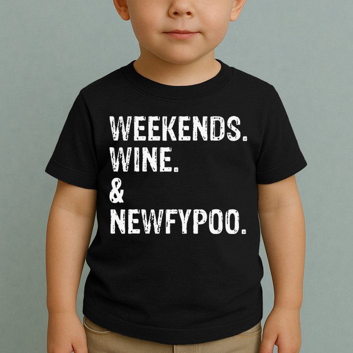 Weekends Wine And Newfypoo Funny Newfypoo Dog Toddler T-Shirt