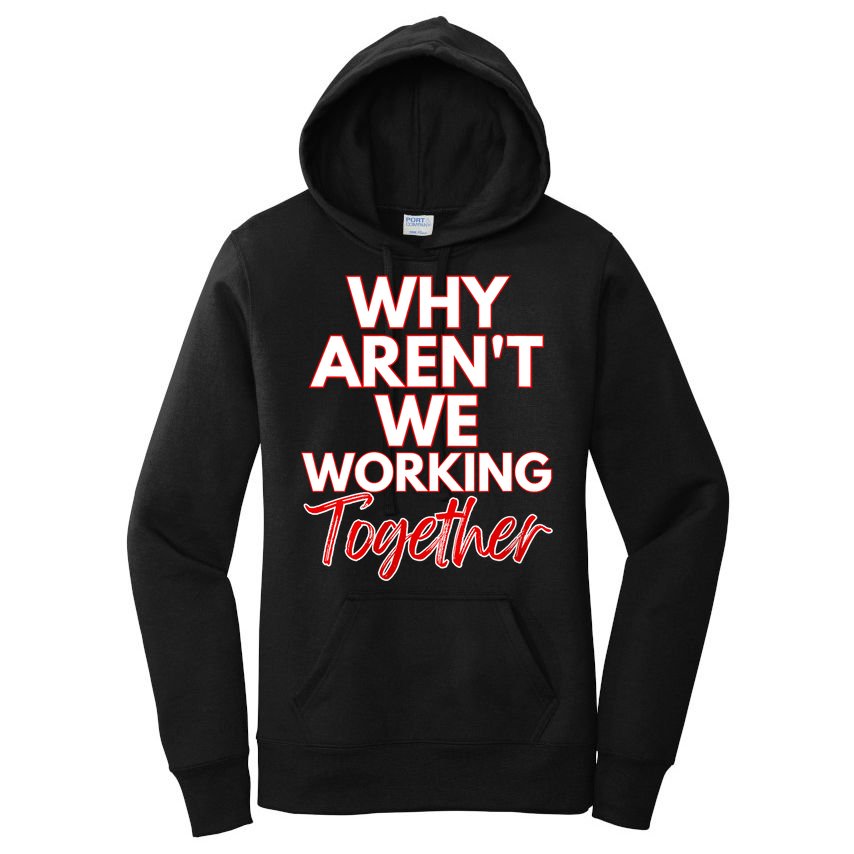 Women Why Aren't We Working Together Thrive Business & Finance Women's Pullover Hoodie