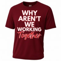 Women Why Aren't We Working Together Thrive Business & Finance Cooling Performance Crew T-Shirt