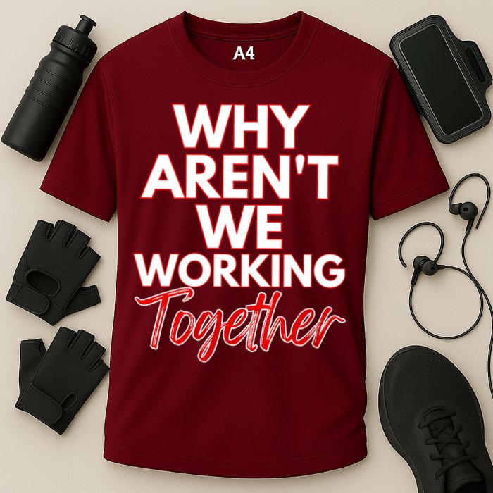 Women Why Aren't We Working Together Thrive Business & Finance Cooling Performance Crew T-Shirt