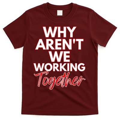 Women Why Aren't We Working Together Thrive Business & Finance T-Shirt