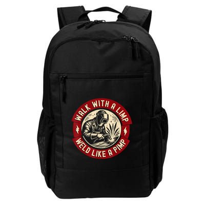 Walk With A Limp Weld Like A Pimp Funny Welding Welder Daily Commute Backpack