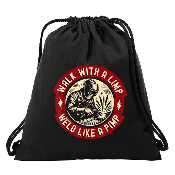 Walk With A Limp Weld Like A Pimp Funny Welding Welder Drawstring Bag