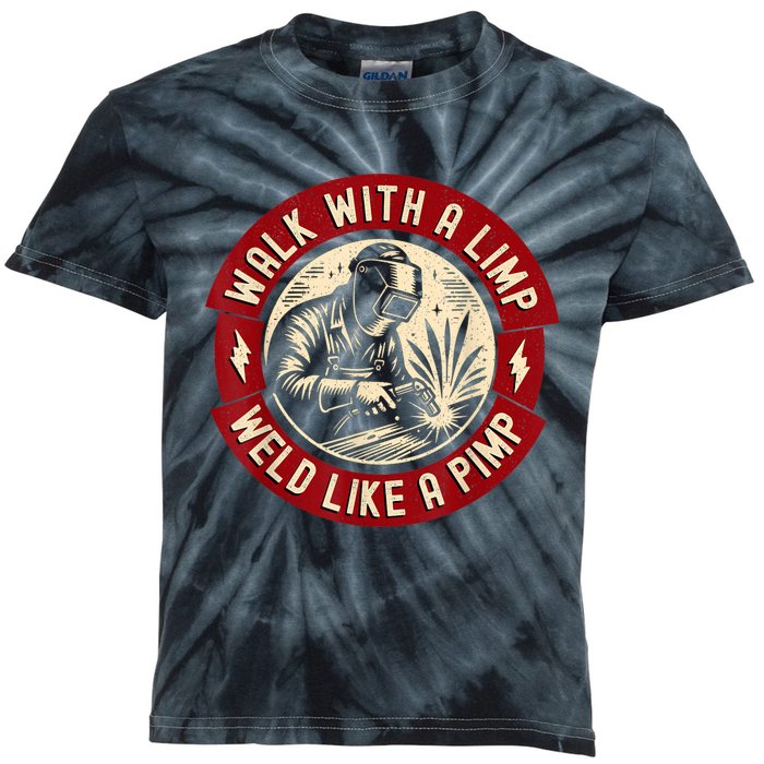 Walk With A Limp Weld Like A Pimp Funny Welding Welder Kids Tie-Dye T-Shirt