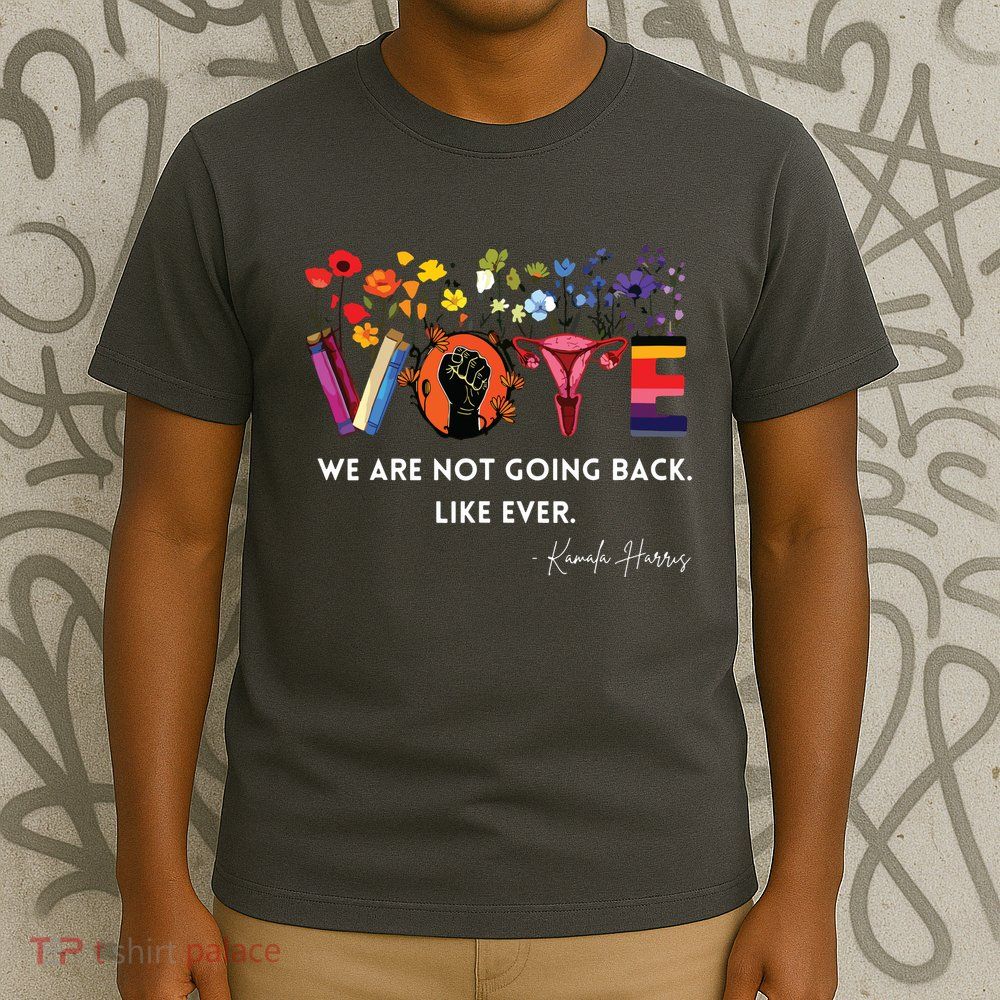 Women We Are Not Going Back Like Ever Feminist Human Rights T-Shirt