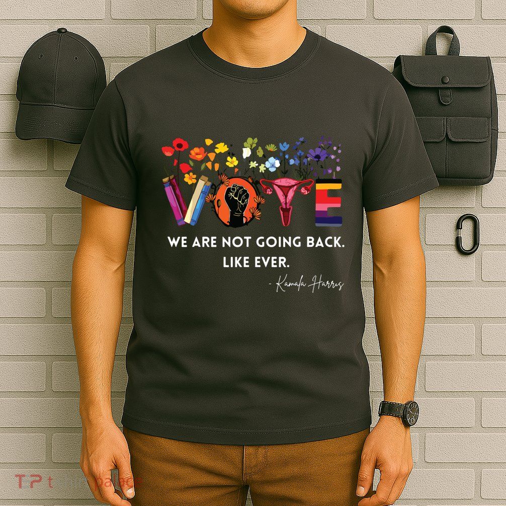 Women We Are Not Going Back Like Ever Feminist Human Rights T-Shirt