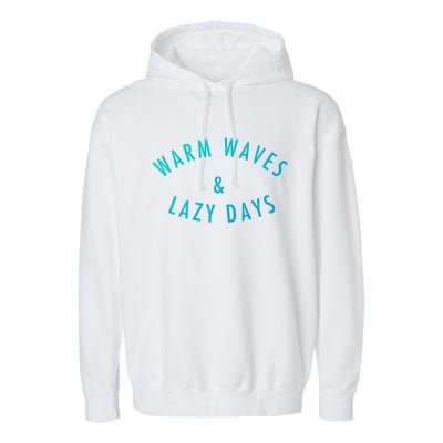 Warm Waves And Lazy Days Great Gift Garment-Dyed Fleece Hoodie