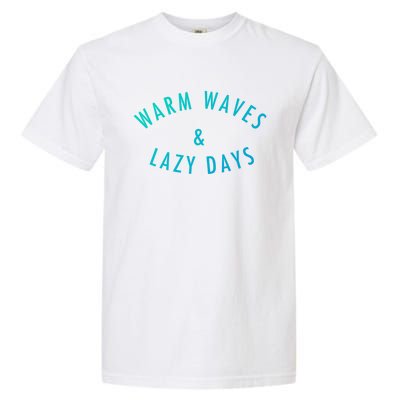 Warm Waves And Lazy Days Great Gift Garment-Dyed Heavyweight T-Shirt