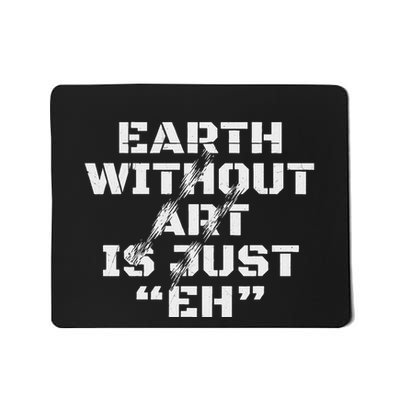 Warth Without Art Is Just Eh Museum Art Curator Mousepad