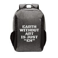 Warth Without Art Is Just Eh Museum Art Curator Vector Backpack
