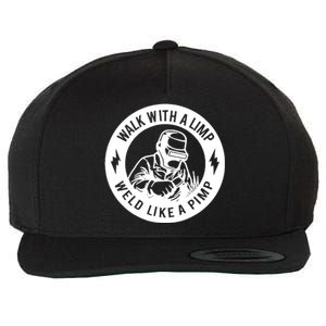 Walk With A Limp Weld Like A Pimp Wool Snapback Cap