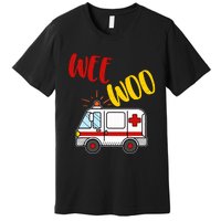 Wee Woo Ambulance Amr Funny Ems Emt Paramedic Gift Premium T-Shirt