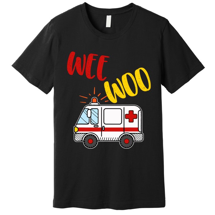 Wee Woo Ambulance Amr Funny Ems Emt Paramedic Gift Premium T-Shirt