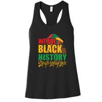 Womens We Are Black History Strength Heritage Pride Women's Racerback Tank