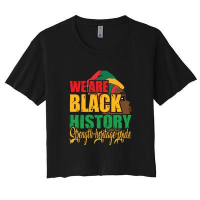 Womens We Are Black History Strength Heritage Pride Women's Crop Top Tee