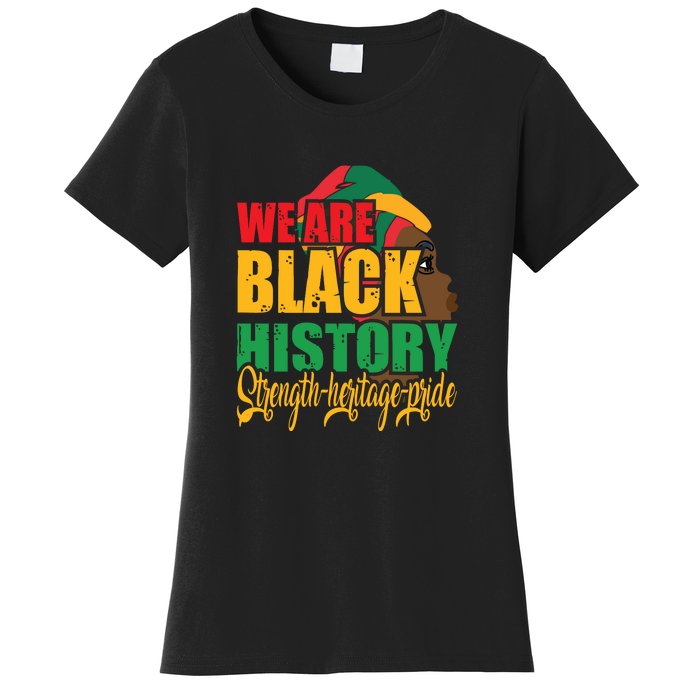 Womens We Are Black History Strength Heritage Pride Women's T-Shirt