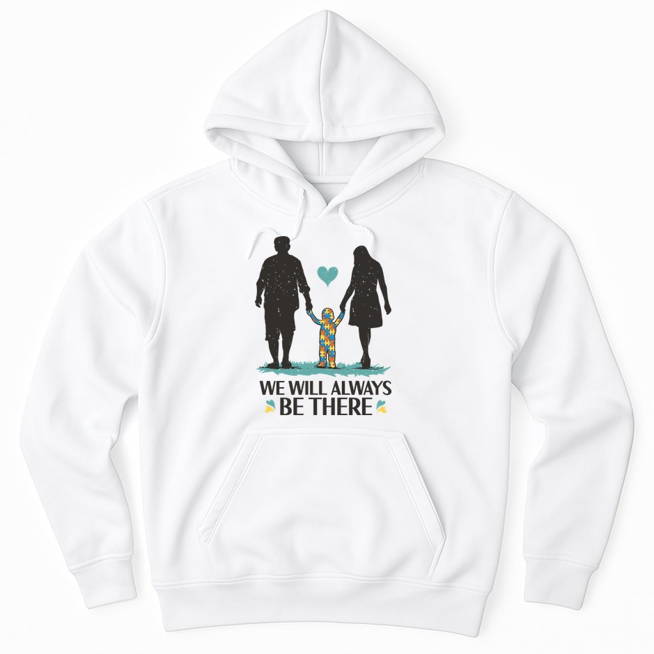We Will Always Be There Autism Parent Hoodie