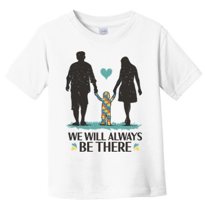 We Will Always Be There Autism Parent Toddler T-Shirt
