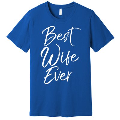 Wo Wedding Anniversary Gift From New Husband Best Wife Ever Gift Premium T-Shirt