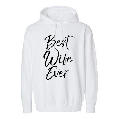 Wo Wedding Anniversary Gift From New Husband Best Wife Ever Gift Garment-Dyed Fleece Hoodie