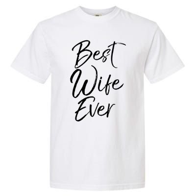 Wo Wedding Anniversary Gift From New Husband Best Wife Ever Gift Garment-Dyed Heavyweight T-Shirt