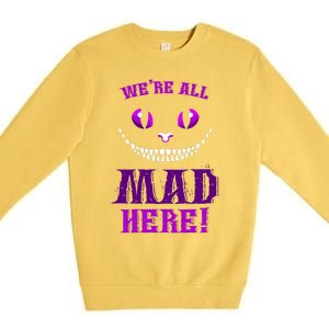 Womens We're All Mad Here Grinning Cheshire Cat Wonderland Premium Crewneck Sweatshirt