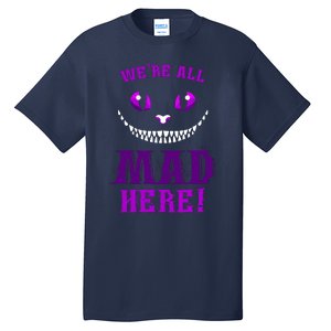 Womens We're All Mad Here Grinning Cheshire Cat Wonderland Tall T-Shirt