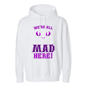 Womens We're All Mad Here Grinning Cheshire Cat Wonderland Garment-Dyed Fleece Hoodie