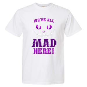 Womens We're All Mad Here Grinning Cheshire Cat Wonderland Garment-Dyed Heavyweight T-Shirt