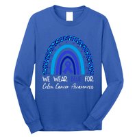 We Wear Blue For Colon Cancer Awareness Colorectal Rainbow Meaningful Gift Long Sleeve Shirt