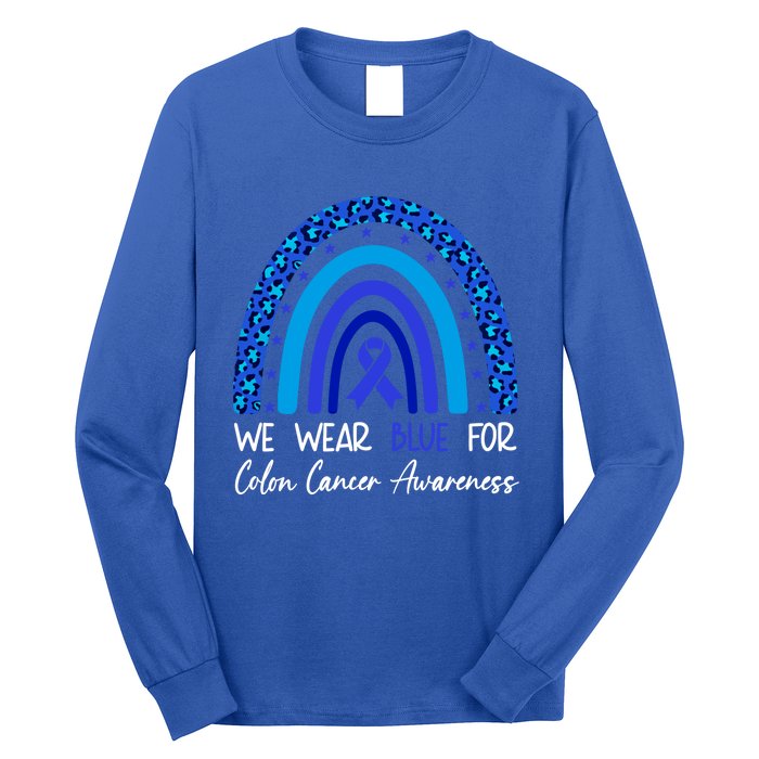 We Wear Blue For Colon Cancer Awareness Colorectal Rainbow Meaningful Gift Long Sleeve Shirt