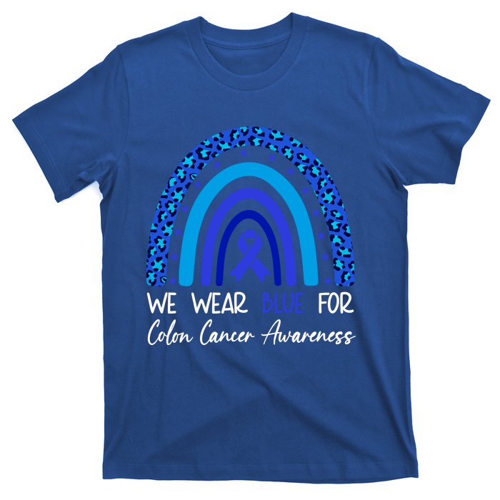 We Wear Blue For Colon Cancer Awareness Colorectal Rainbow Meaningful Gift T-Shirt