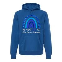 We Wear Blue For Colon Cancer Awareness Colorectal Rainbow Meaningful Gift Premium Hoodie