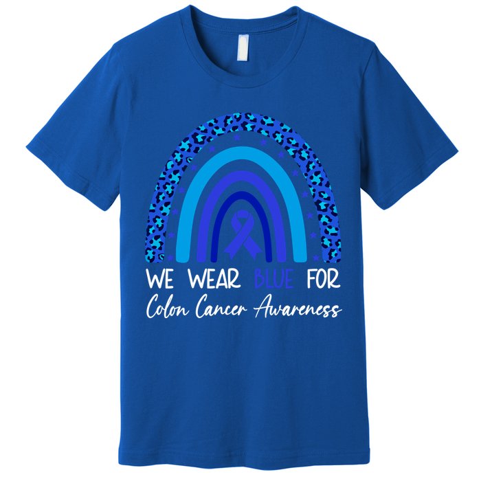 We Wear Blue For Colon Cancer Awareness Colorectal Rainbow Meaningful Gift Premium T-Shirt