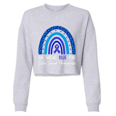 We Wear Blue For Colon Cancer Awareness Colorectal Rainbow Meaningful Gift Cropped Pullover Crew