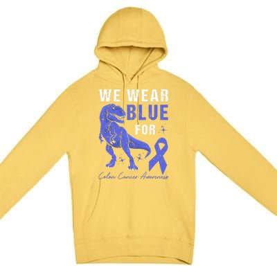 We Wear Blue For Colon Cancer Awareness Tgiftrex Dino Meaningful Gift Premium Pullover Hoodie