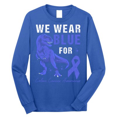 We Wear Blue For Colon Cancer Awareness Tgiftrex Dino Meaningful Gift Long Sleeve Shirt